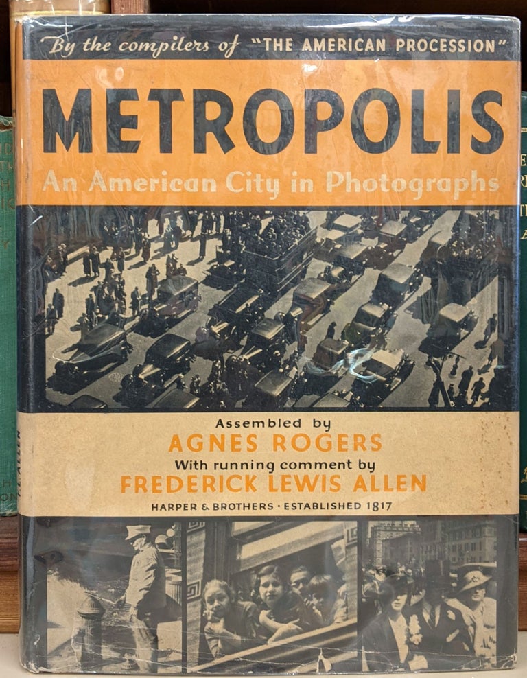 Item #92029 Metropolis: An American City in Photographs. Agnes Rogers, Frederick Lewis Allen.