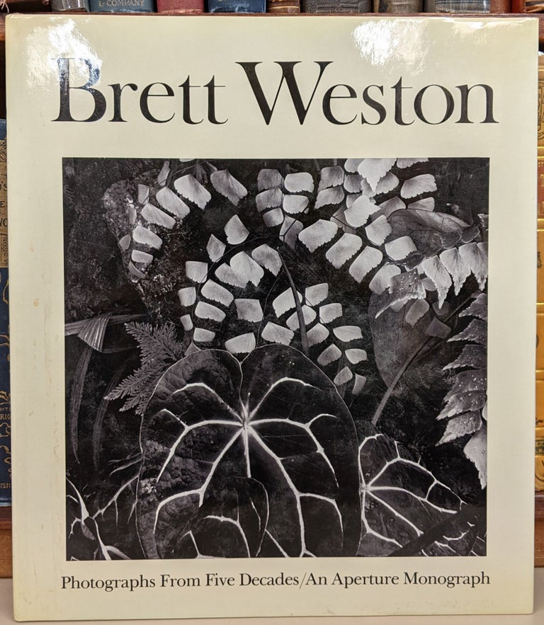 Item #92055 Brett Weston: Photographs from Five Decades. Brett Weston.