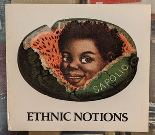 Item #92072 Ethnic Notions: Black Images in the White Mind. Berkeley Art Center