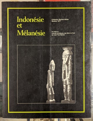 Item #92075 Indonesie et Melanesie: Collection Barbier-Muller, Geneve 1977. Jean Paul Barbier