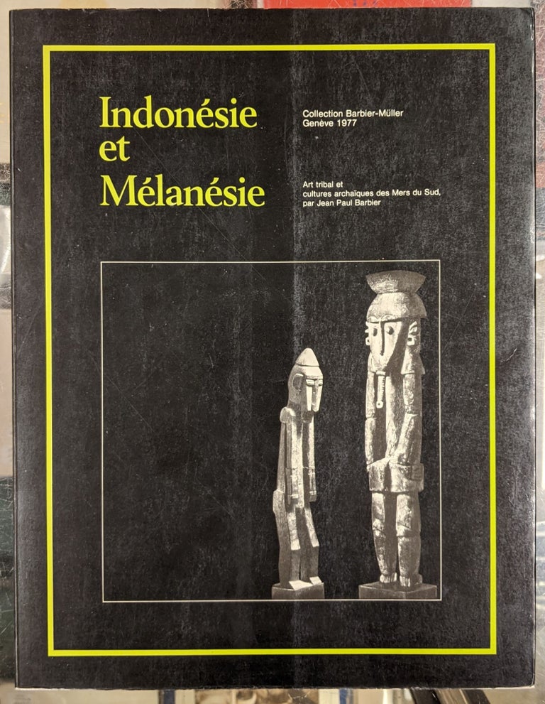 Item #92075 Indonesie et Melanesie: Collection Barbier-Muller, Geneve 1977. Jean Paul Barbier.