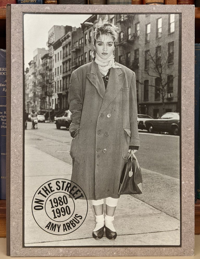 Item #92121 On the Street: 1980-1990. Amy Arbus.