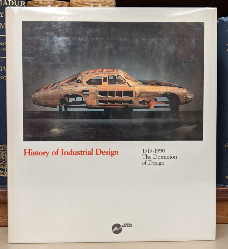 Item #92344 History of Industrial Design: 1919-1990, The Dominion of Design. Carlo Pirovano.