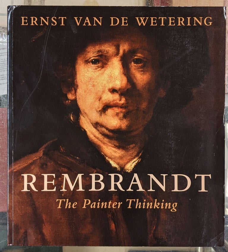 Item #92410 Rembrandt: The Painter Thinking. Ernst Van de Wetering.