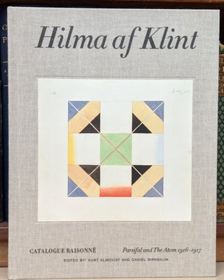 Item #92489 Hilma Af Klint: Parsifal and the Atom 1916-1917 Catalogue Raisonne. Hilma Af Klint