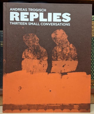 Item #92555 Replies: Thirteen Small Conversations. Andreas Trogisch