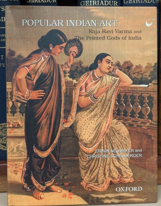 Item #93014 Popular Indian Art: Raja Ravi Varma and The Printed Gods of India. Erwin Neumayer,...