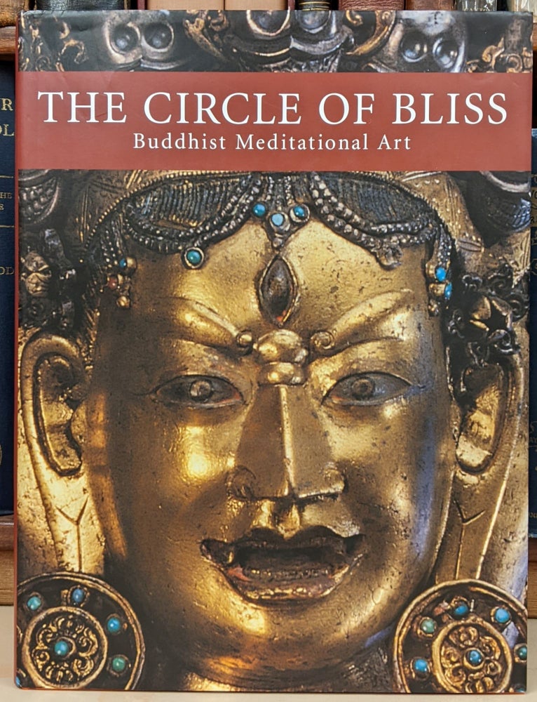 Item #93994 The Circle of Bliss: Buddhist Meditational Art. John C. Huntington, Dina Bangdel.