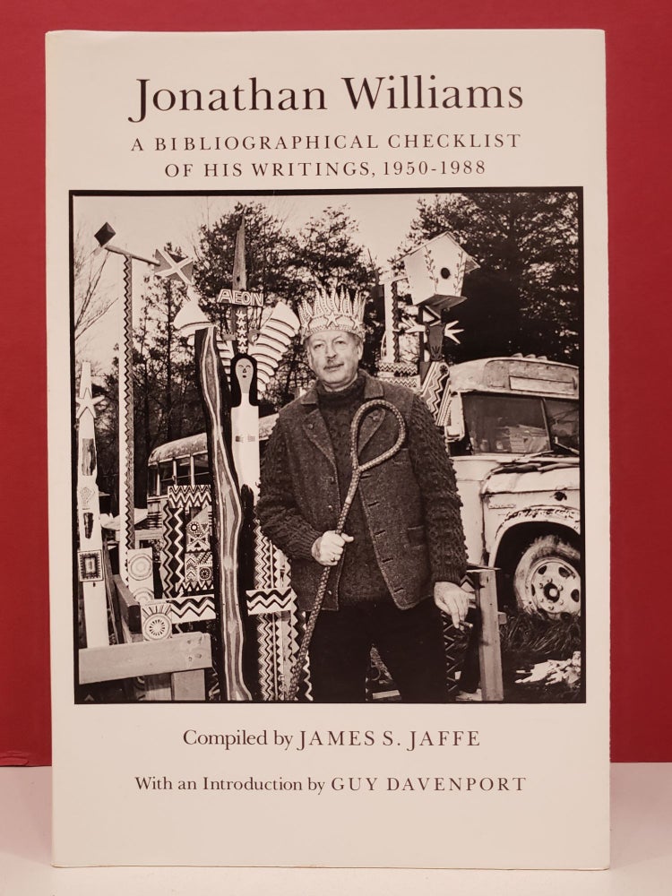 Item #94107 Jonathan Williams: A Bibliographical Checklist of His Writings, 1950-1988. James S. Jaffe Jonathan Williams, Guy Davenport.