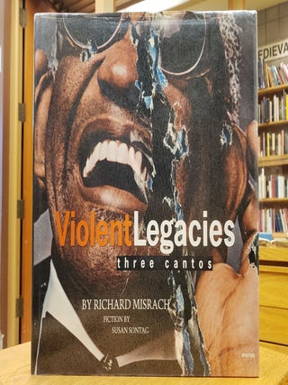 Item #94126 Violent Legacies: Three Cantos. Susan Sontag Richard Misrach