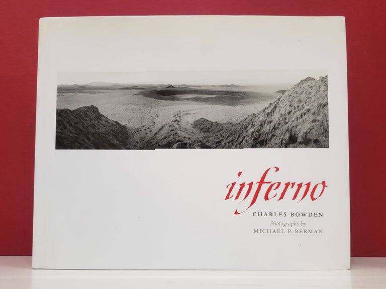 Item #94140 Inferno. Michael P. Berman Charles Bowden, photographs.