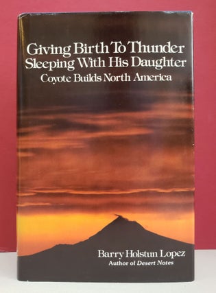 Item #94156 Giving Birth to Thunder Sleeping With His Daughter: Coyote Builds North America....
