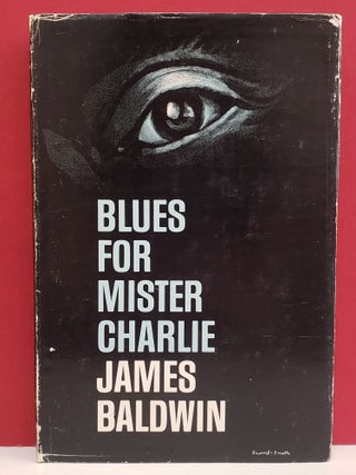 Item #94176 Blues for Mister Charlie. James Baldwin