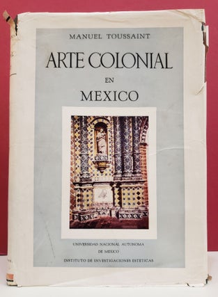 Item #94203 Arte Colonial en Mexico. Manuel Toussaint