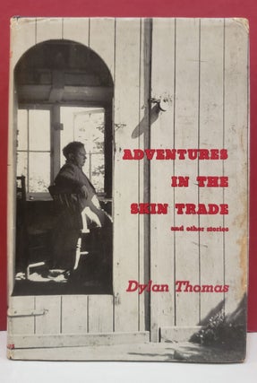 Item #94214 Adventures in the Skin Trade and Other Stories. Dylan Thomas