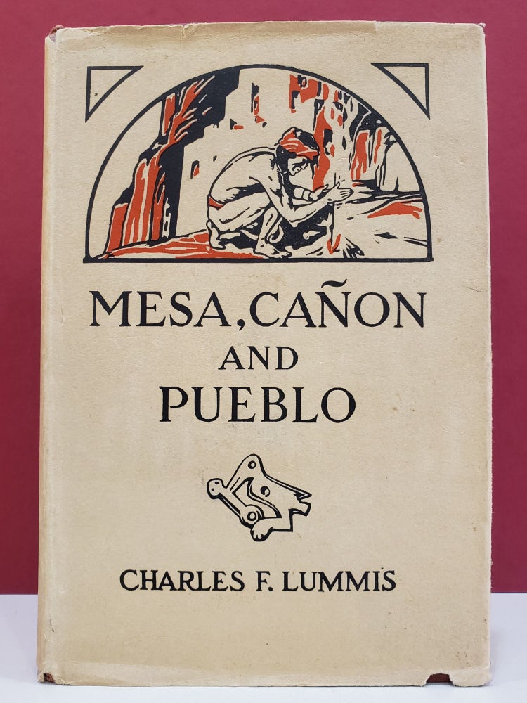 Item #94232 Mesa, Cañon and Pueblo: Our Wonderland of the Southwest, Its Marvels of Nature, Its Pageant of the Earth Building, Its Strange Peoples, Its Centuried Romance. Charles F. Lummis.