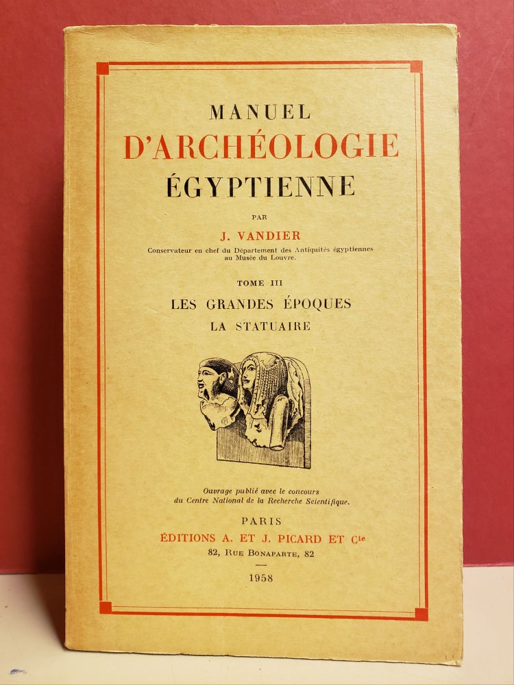 Item #94417 Manuel d'archéologie égyptienne, Tome III: Les grandes epoques. Jacques Vandier.
