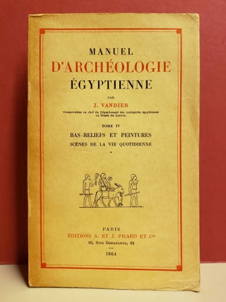 Item #94418 Manuel d'archéologie égyptienne, Tome IV: Bas-Reliefs et peintures. Jacques Vandier