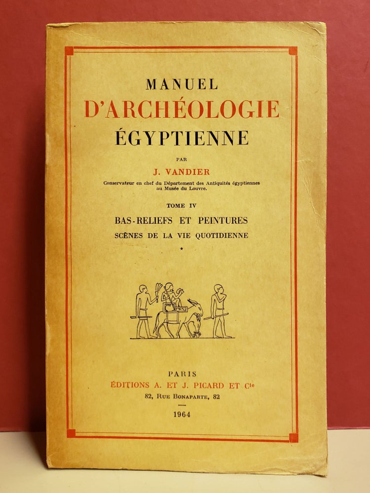 Item #94418 Manuel d'archéologie égyptienne, Tome IV: Bas-Reliefs et peintures. Jacques Vandier.