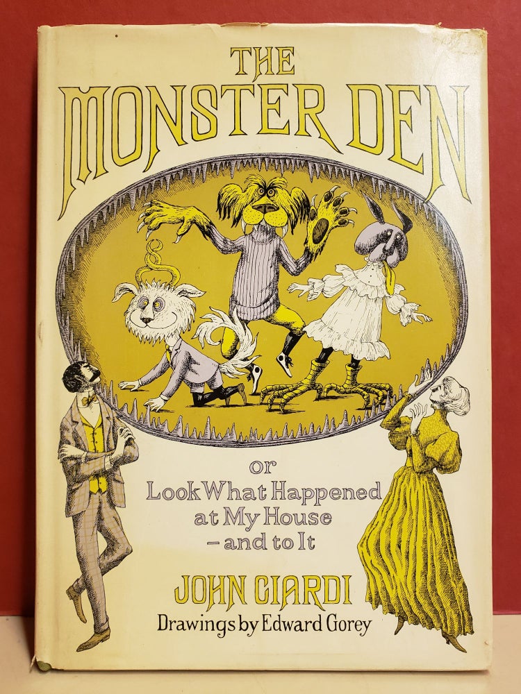Item #94420 The Monster Den, or Look What Happened at My House and to It. Edward Gorey John Ciardi, illstr.