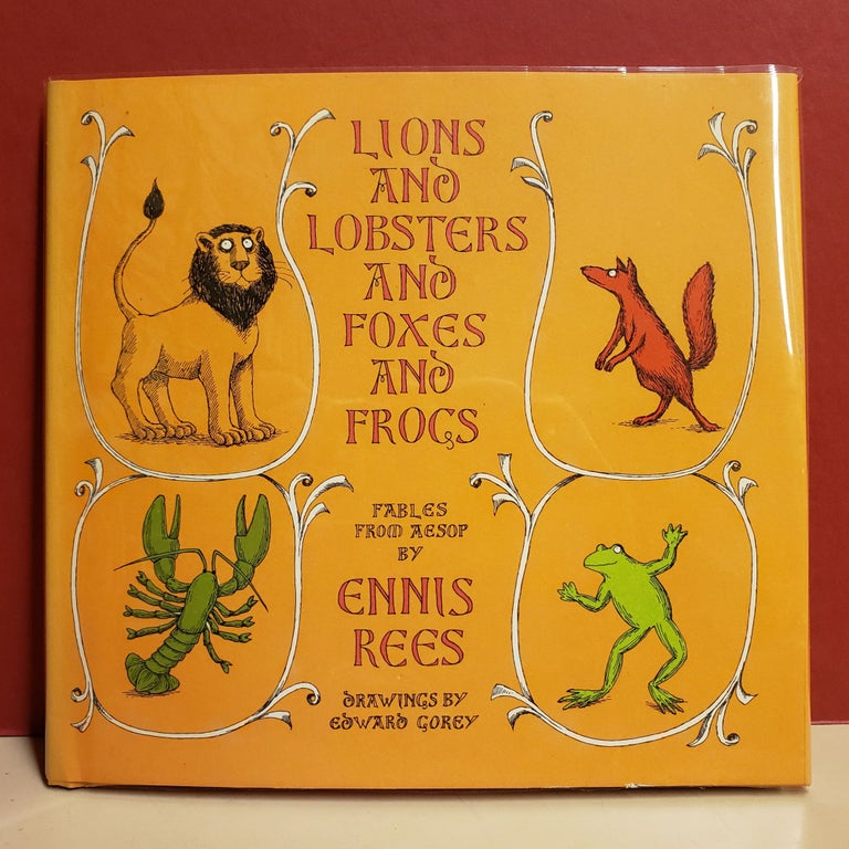 Item #94422 Lions and Lobsters and Foxes and Frogs: Fabled from Aesop. Ennis Rees Aesop, Edward Gorey, illstr.