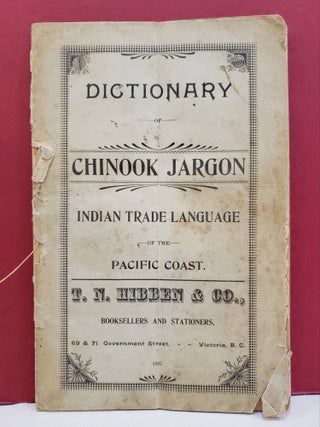 Item #94492 Dictionary of Chinook Jargon: Indian Trade Language of the Pacific Coast. T. N. Hibben