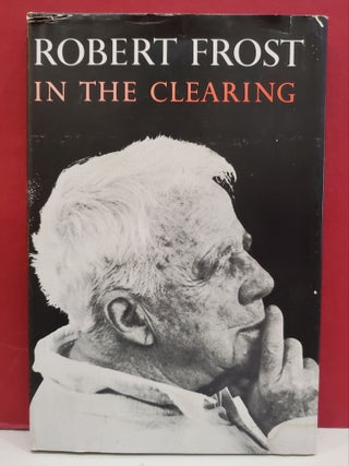 Item #94558 In the Clearing. Robert Frost