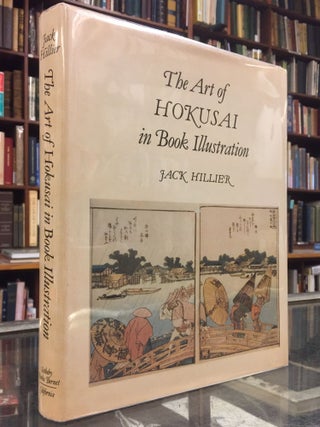 Item #94650 The Art of Hokusai in Book Illustration. Jack Hillier Hokusai