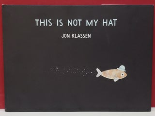 Item #94752 This is Not My Hat. Jon Klassen