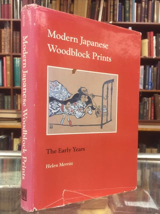 Item #94802 Modern Japanese Woodblock Prints: The Early Years. Helen Merritt