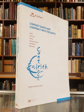 Item #94860 Contact Earth and Contract with the Earth: First Central China International Ceramics...