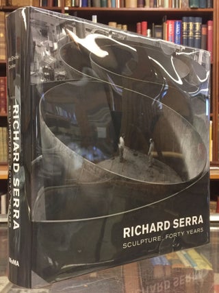 Item #94877 Richard Serra Sculpture: Forty Years. Kynaston McShine Richard Serra, Lynne Cooke