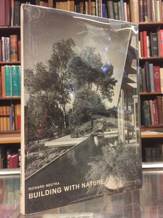 Item #94885 Richard Neutra: Building with Nature. Richard Neutra