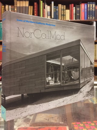 Item #94894 NorCalMod: Icons of Northern California Modernism. Pierluigi Serraino