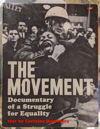 Item #95071 The Movement: Documentary of a Struggle for Equality. Lorraine Hansberry
