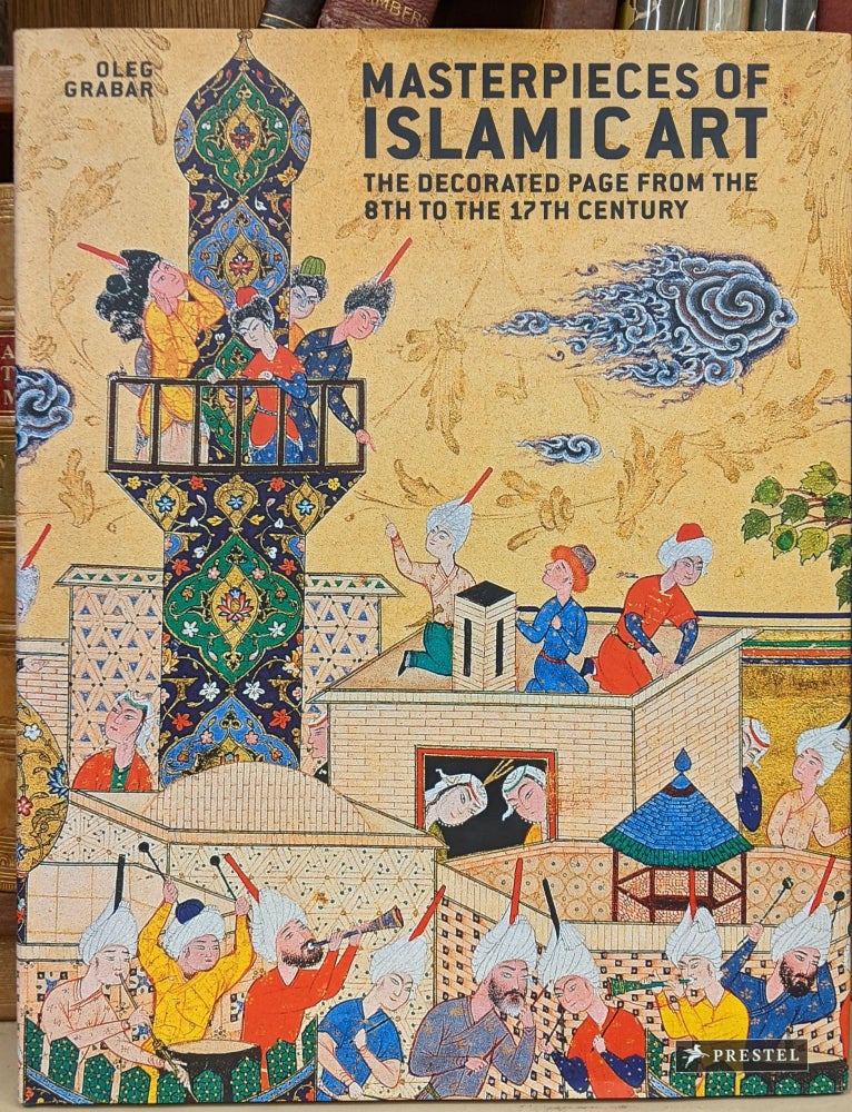 Item #95072 Masterpieces of Islamic Art: The Decorative Page From the 8th to the 17th Century. Oleg Grabar.