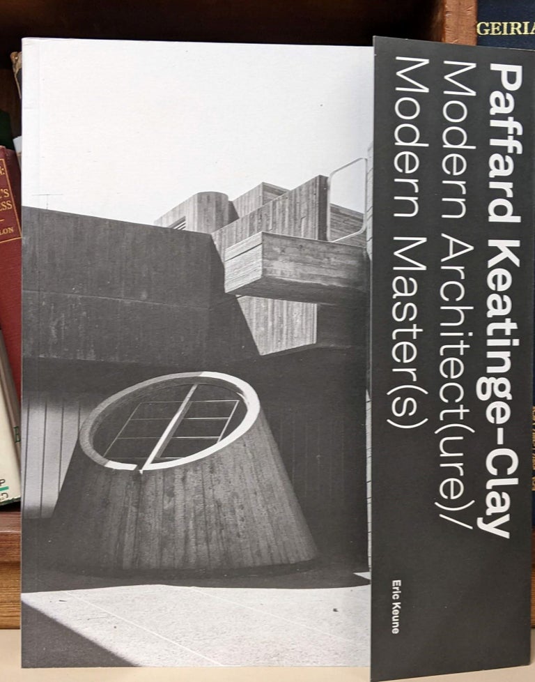 Item #95213 Paffard Keatinge-Clay: Modern Architect(ure)/ Modern Master(s). Eric Keune.
