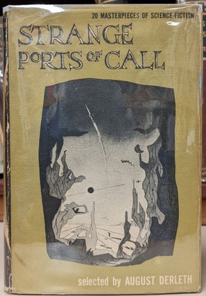 Item #95227 Strange Ports of Call: 20 Masterpieces of Science-Fiction. August Derleth