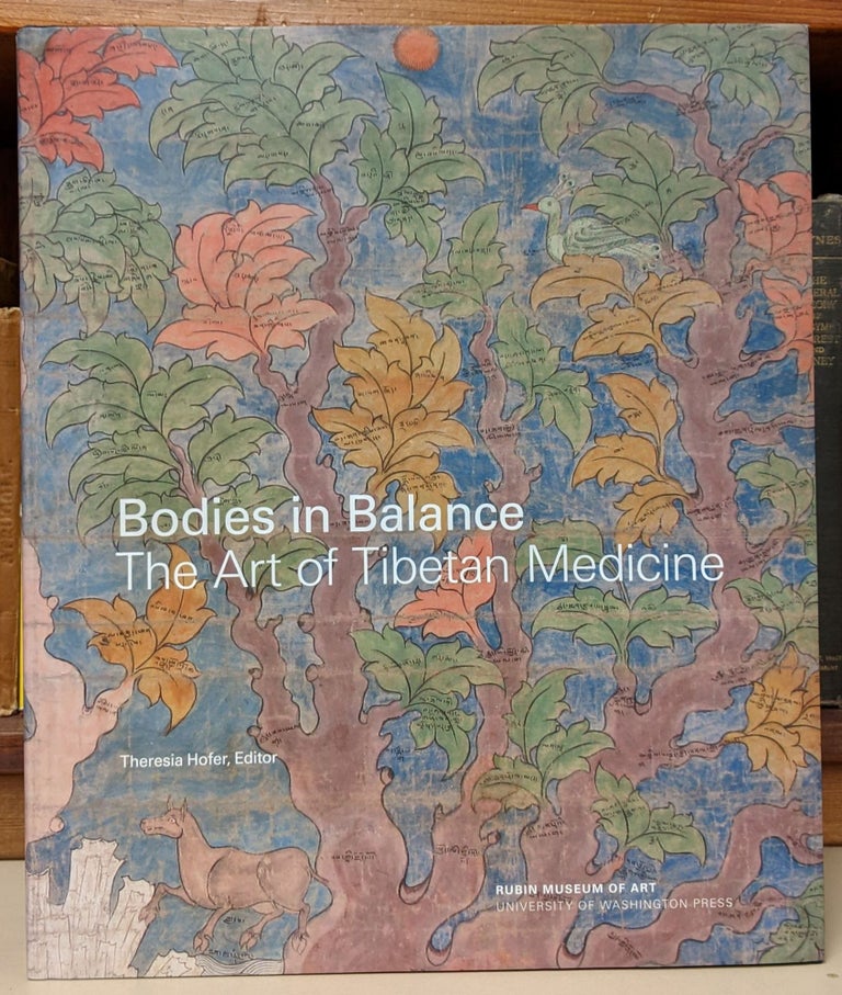 Item #95335 Bodies in Balance: The Art of Tibetan Medicine. Theresia Hofer.