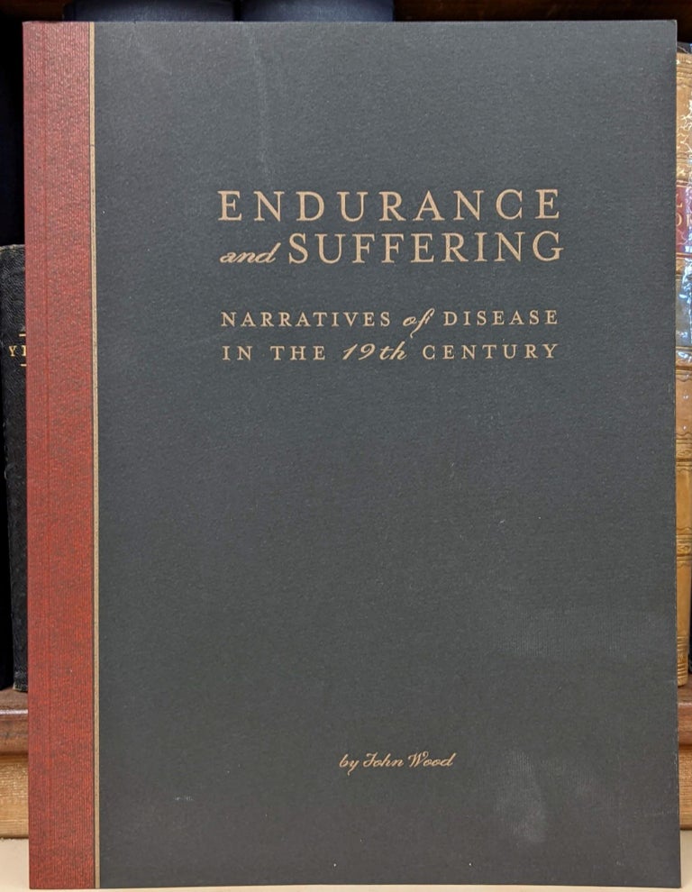 Item #95357 Endurance and Suffering: Narratives of Disease in the 19th Century. John Wood.