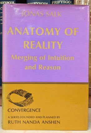 Item #95367 Anatomy of Reality: Merging Institution and Reason. Jonas Salk