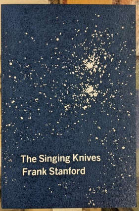 Item #95389 The Singing Knives. Frank Stanford
