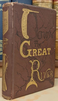 Item #95449 Down the Great River; Embracing an account of the Discovery of the True Source of...