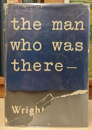 Item #95466 the man who was there--. Wright Morris