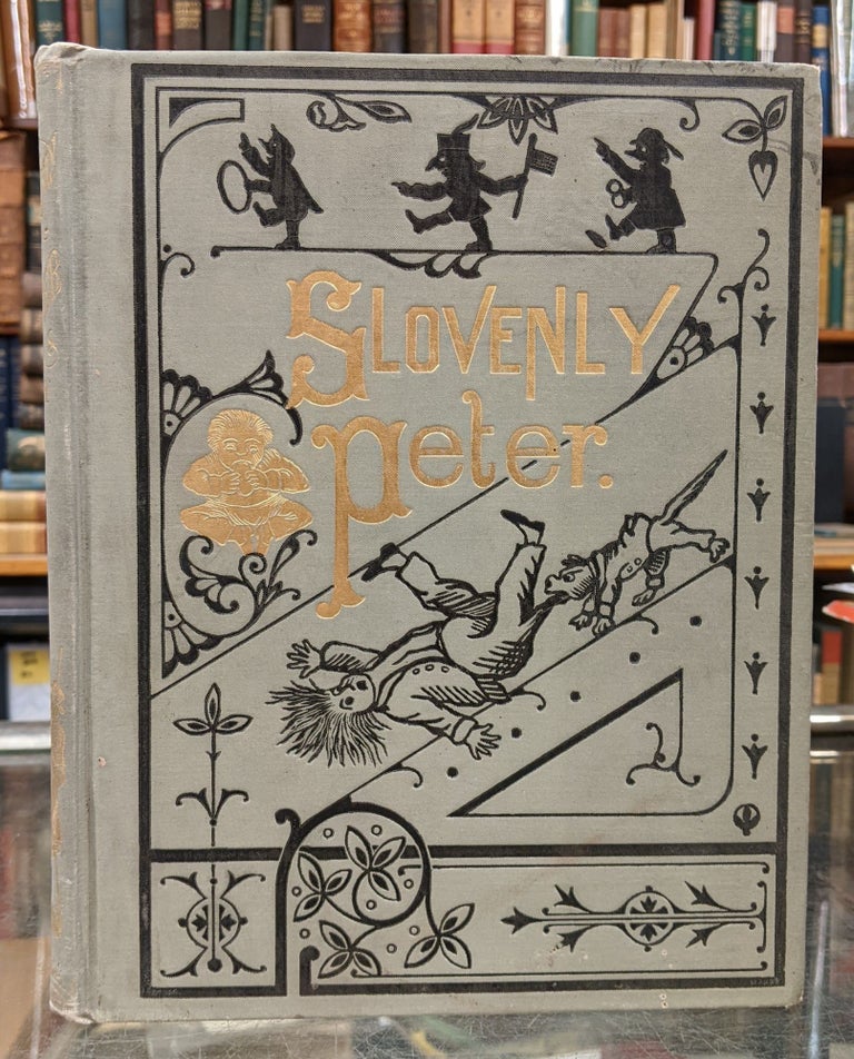 Item #95765 Slovenly Peter; or, Cheerful Stories and Funny Pictures. Heinrich Hoffmann.