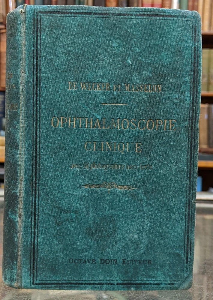 Item #95774 Ophthalmoscopie Clinique. L. de Wecker, J. Masselon.