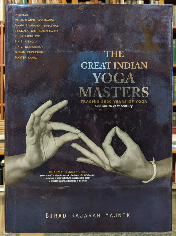 Item #95923 The Great Indian Yoga Masters: Tracing 2500 Years of Yoga, 500BCE to 21st Century. Birad Rajaram Yajnik.