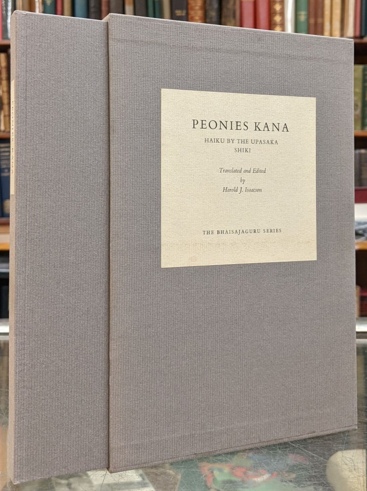 Item #95948 Peonies Kana: Haiku by the Upasaka Shiki. The Upasaka Shiki, Harold J. Isaacson, tr.
