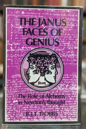 Item #95999 The Janus Faces of Genius: The Role of Alchemy in Newton's Thought. Betty Jo Teeter...