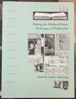 Item #96054 Making the Medieval Book: Techniques of Production. Linda L. Browning